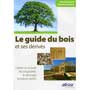Le guide du bois et ses dérivés - AFNOR