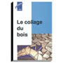 Le collage du bois, nouvelle édition.