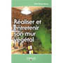 Réaliser et entretenir son mur végétal