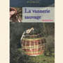 La vannerie sauvage<br/><br/>(avec DVD 90 mn)