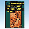 Les assemblages des ossatures et charpentes bois